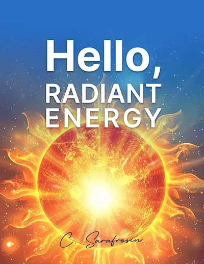 Hello, Radiant Energy Hello Radiant Energy - Free Bonus Ebook with SugarMute